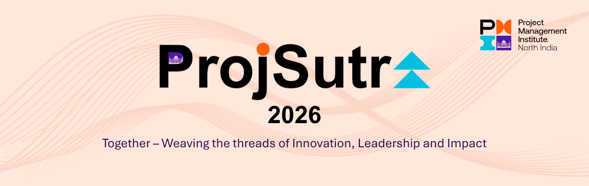 Book Online Tickets for PMINIC - ProjSutra 2026, New Delhi. 

Warm greetings from PMI North India Chapter.



Following the tremendous success of ProjSutra 2025, we are delighted to invite you to ProjSutra 2026, our flagship annual event that brings together project management professionals, industry lead