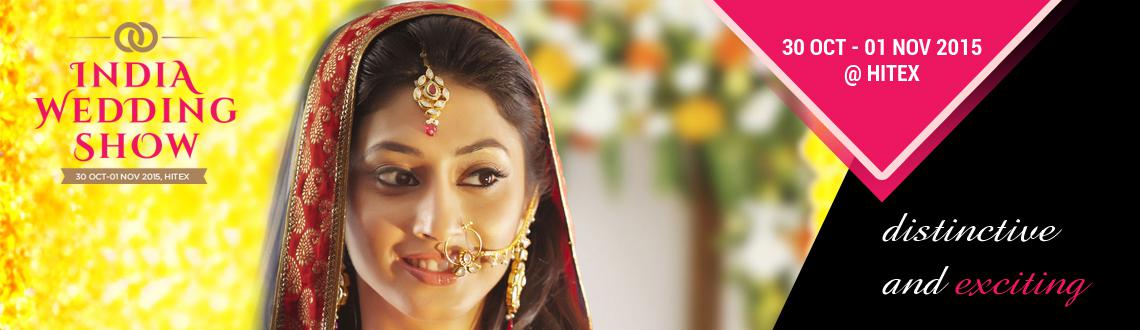 Indian Wedding Show 2017 At Hitex Exhibition Centre India Wedding Show 2017