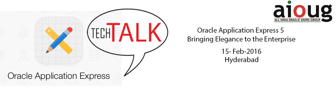 Book Online Tickets for Oracle Application Express 5 - Tech Talk, Hyderabad. \\\